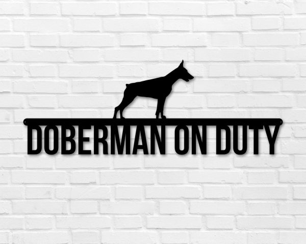 Doberman On Duty Doberman Metal Sign Dog Sign Dog Lover Sign Gift For