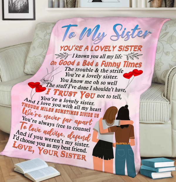 To My Sister You Are lovely customized Blanket, Gift For Sister, To My