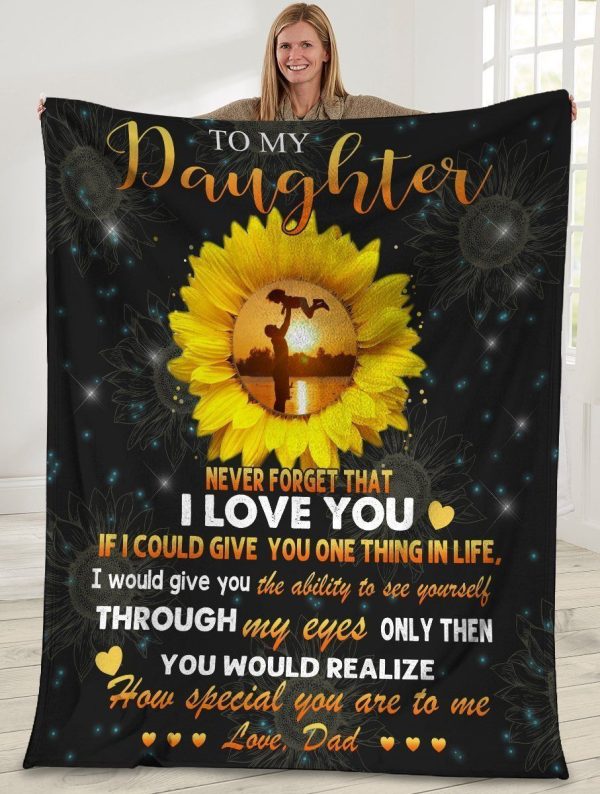 Dad To My Daughter Never Forget That I Love You Sunflower Fleece Blank