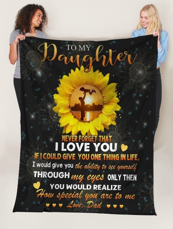 Dad To My Daughter Never Forget That I Love You Sunflower Fleece Blank - Image 2